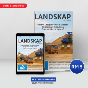 Landskap Edisi 12/2020: ‘Mineral Sebagai Komoditi Eksport’- Tergadaikah Kedaulatan Sumber Mineral Negara?