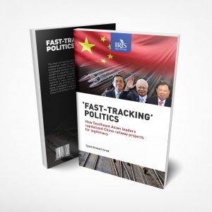 BUKU: ‘Fast Tracking Politics’: How Southeast Asian Leaders Capitalized China Railway Projects for Legitimacy