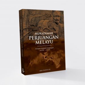 Mukadimah Perjuangan Melayu: Sorotan Sejarah Perjuangan 500SM-2016M